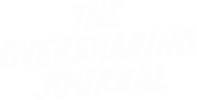 The Oversharing Journal